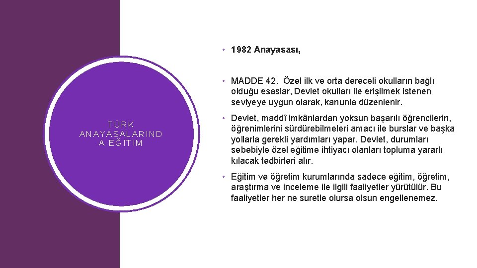  • 1982 Anayasası, • MADDE 42. Özel ilk ve orta dereceli okulların bağlı