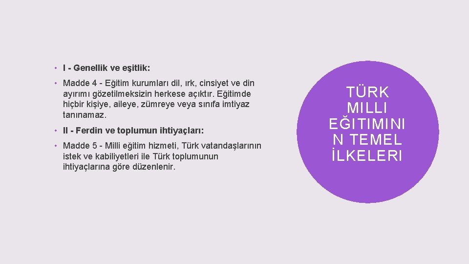  • I - Genellik ve eşitlik: • Madde 4 - Eğitim kurumları dil,