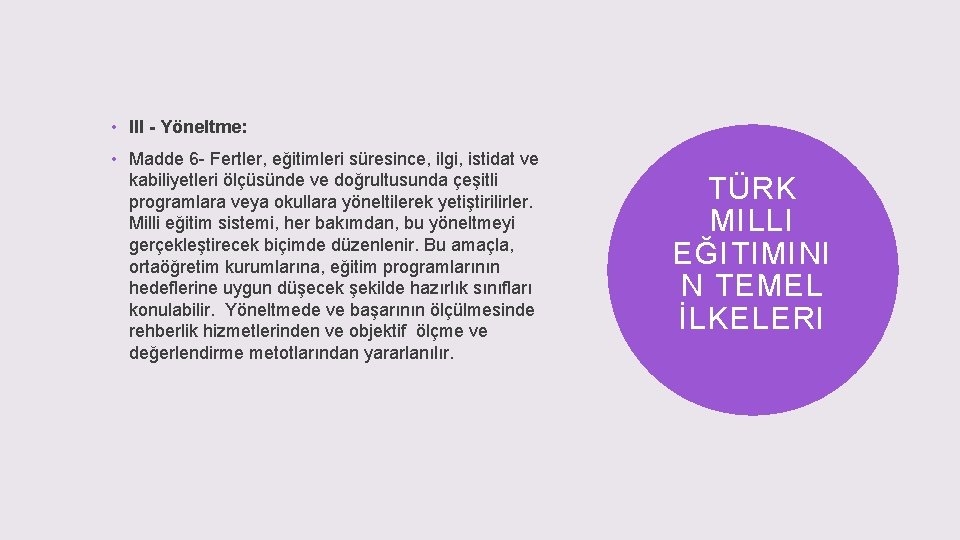  • III - Yöneltme: • Madde 6 - Fertler, eğitimleri süresince, ilgi, istidat