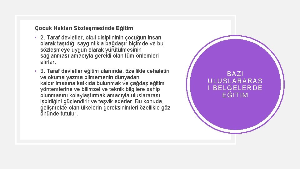  Çocuk Hakları Sözleşmesinde Eğitim • 2. Taraf devletler, okul disiplininin çocuğun insan olarak