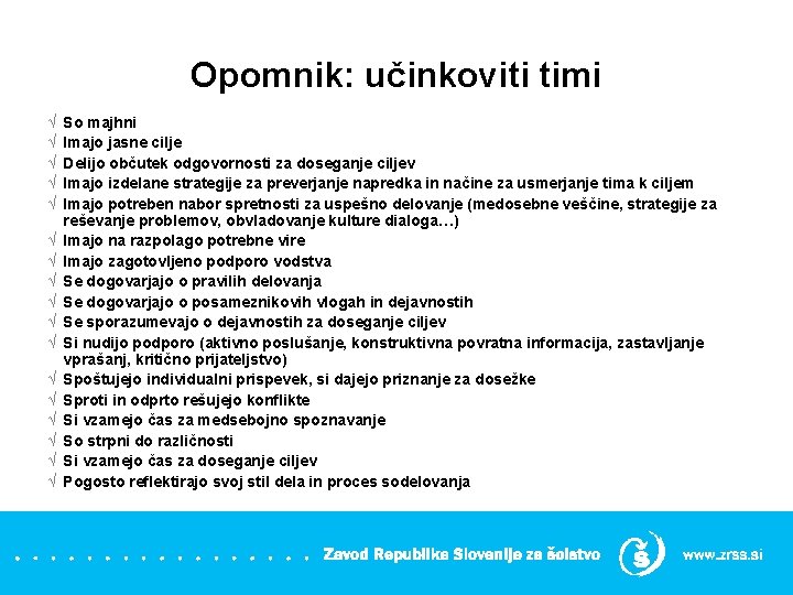 Opomnik: učinkoviti timi √ √ √ √ √ So majhni Imajo jasne cilje Delijo