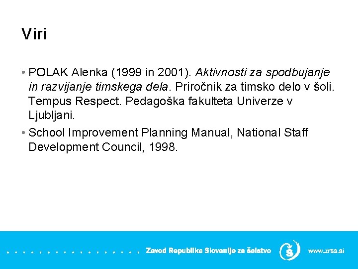 Viri • POLAK Alenka (1999 in 2001). Aktivnosti za spodbujanje in razvijanje timskega dela.