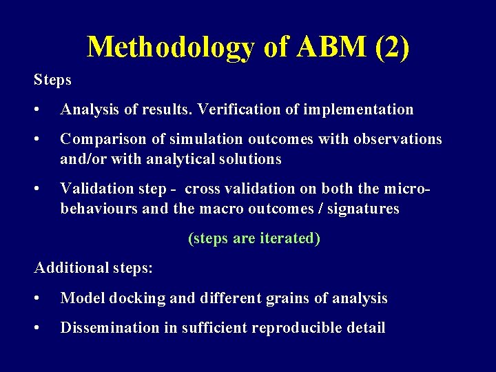 Methodology of ABM (2) Steps • Analysis of results. Verification of implementation • Comparison