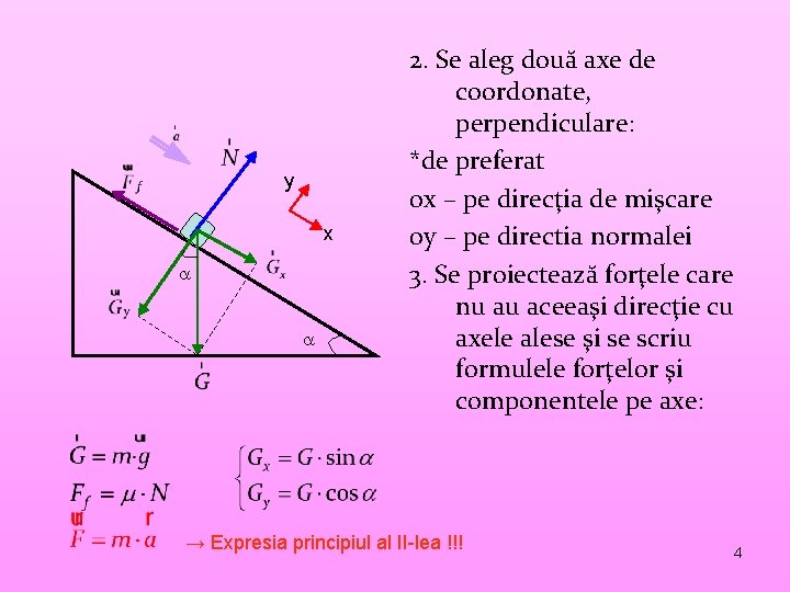 y x 2. Se aleg două axe de coordonate, perpendiculare: *de preferat 0 x y x 2. Se aleg două axe de coordonate, perpendiculare: *de preferat 0 x