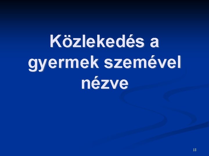 Közlekedés a gyermek szemével nézve 18 