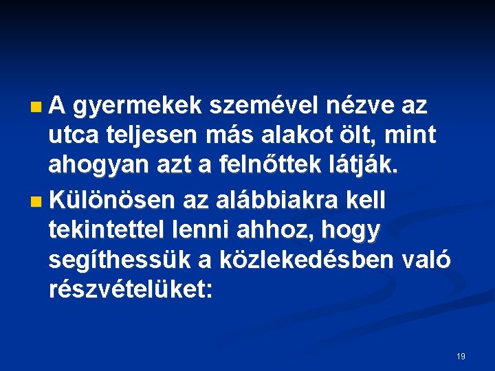  A gyermekek szemével nézve az utca teljesen más alakot ölt, mint ahogyan azt