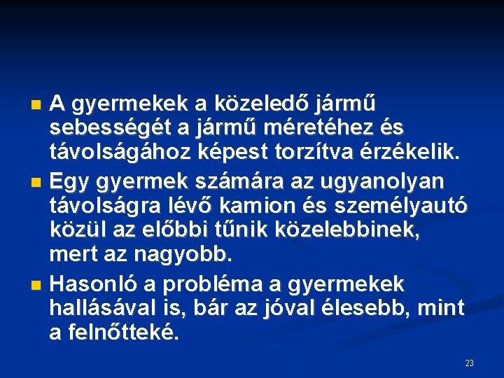 A gyermekek a közeledő jármű sebességét a jármű méretéhez és távolságához képest torzítva érzékelik.