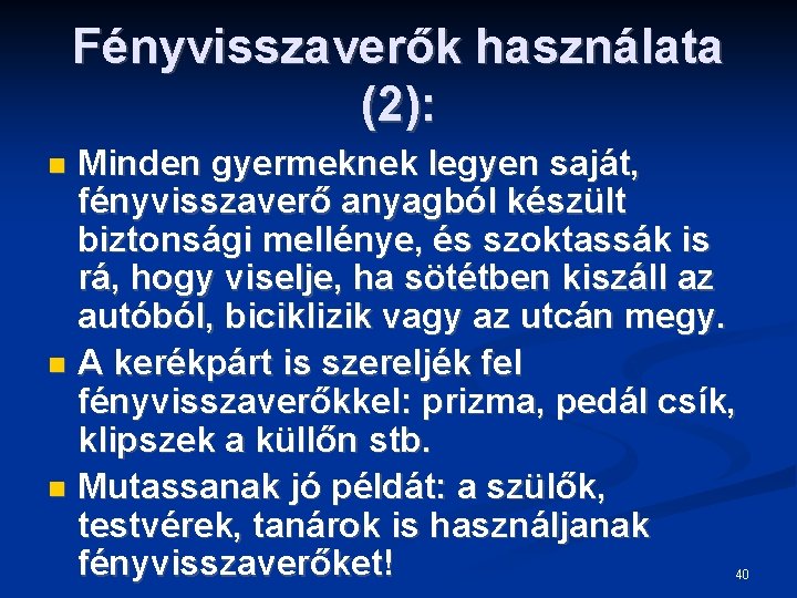 Fényvisszaverők használata (2): Minden gyermeknek legyen saját, fényvisszaverő anyagból készült biztonsági mellénye, és szoktassák