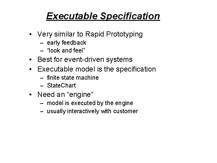 Executable Specification • Very similar to Rapid Prototyping – early feedback – “look and Executable Specification • Very similar to Rapid Prototyping – early feedback – “look and