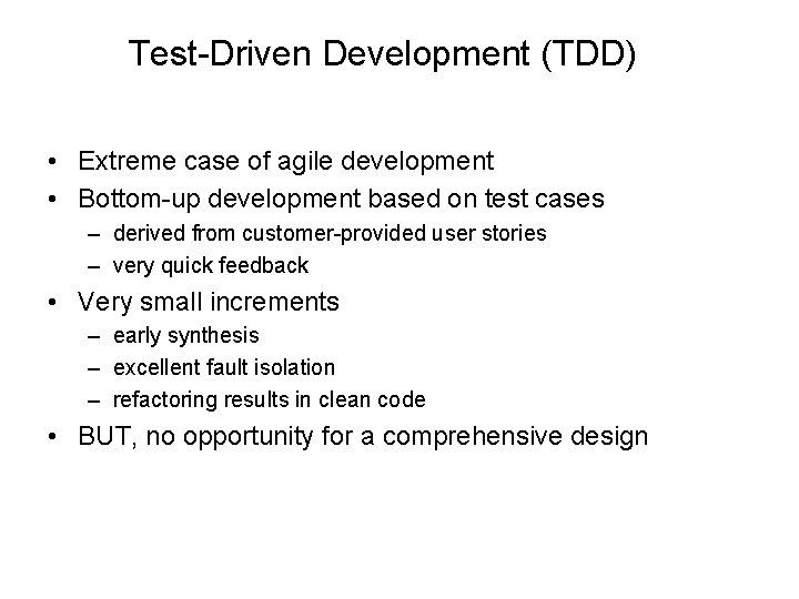 Test-Driven Development (TDD) • Extreme case of agile development • Bottom-up development based on Test-Driven Development (TDD) • Extreme case of agile development • Bottom-up development based on