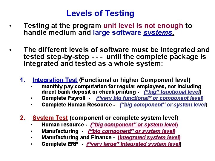 Levels of Testing • Testing at the program unit level is not enough to Levels of Testing • Testing at the program unit level is not enough to