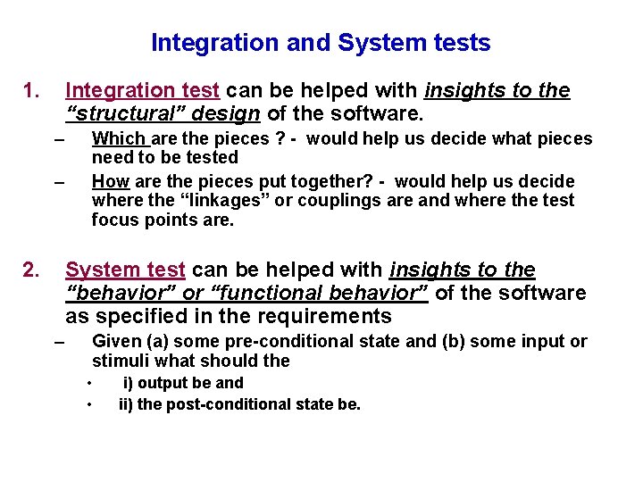 Integration and System tests 1. Integration test can be helped with insights to the Integration and System tests 1. Integration test can be helped with insights to the
