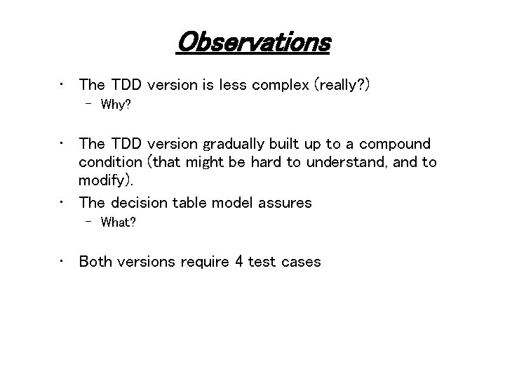 Observations • The TDD version is less complex (really? ) – Why? • The Observations • The TDD version is less complex (really? ) – Why? • The
