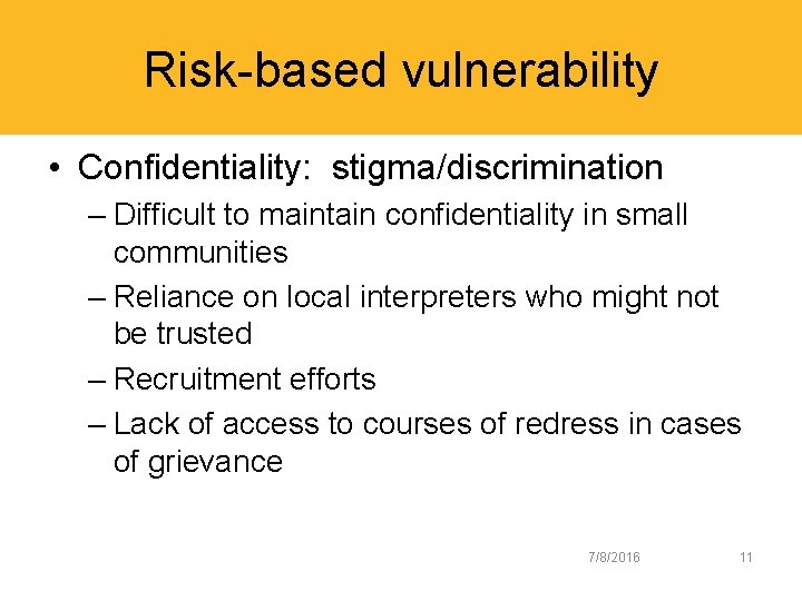 Risk-based vulnerability • Confidentiality: stigma/discrimination – Difficult to maintain confidentiality in small communities –