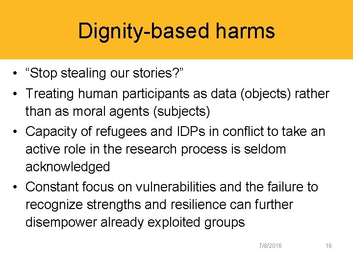 Dignity-based harms • “Stop stealing our stories? ” • Treating human participants as data