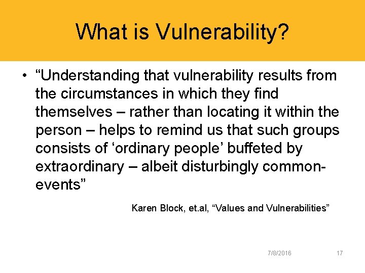 What is Vulnerability? • “Understanding that vulnerability results from the circumstances in which they