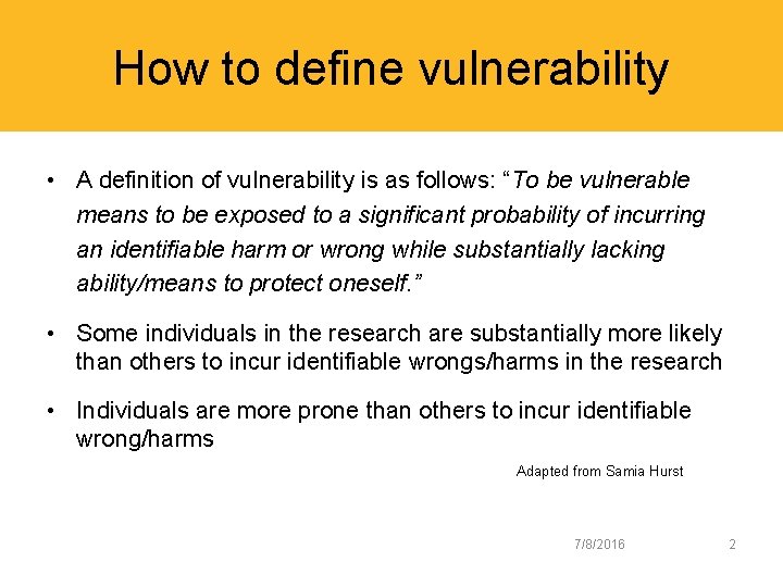 How to define vulnerability • A definition of vulnerability is as follows: “To be