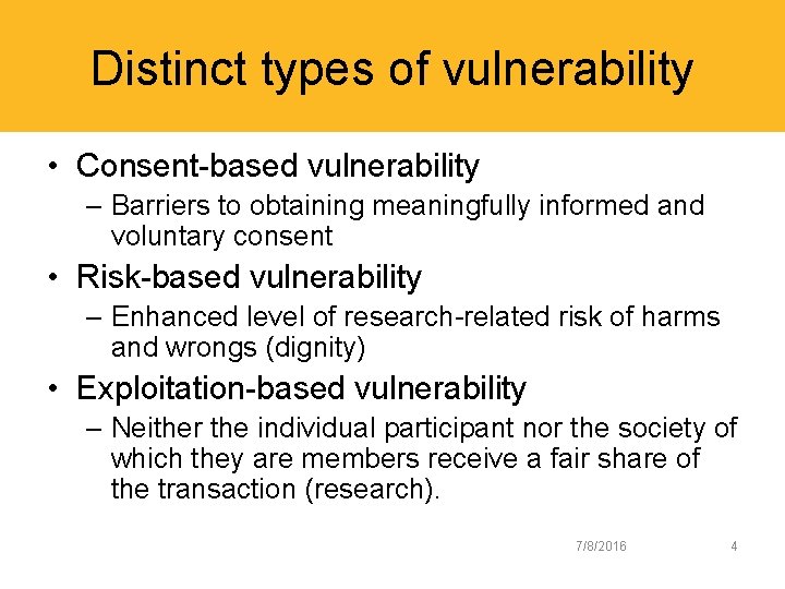 Distinct types of vulnerability • Consent-based vulnerability – Barriers to obtaining meaningfully informed and