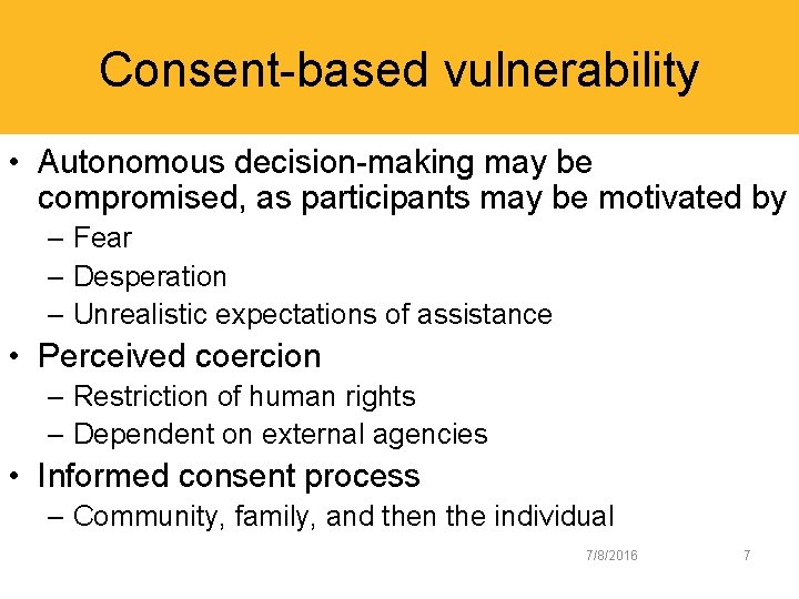 Consent-based vulnerability • Autonomous decision-making may be compromised, as participants may be motivated by