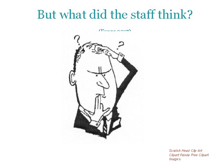 But what did the staff think? (Evans 2017) Scratch Head Clip Art Clipart Panda