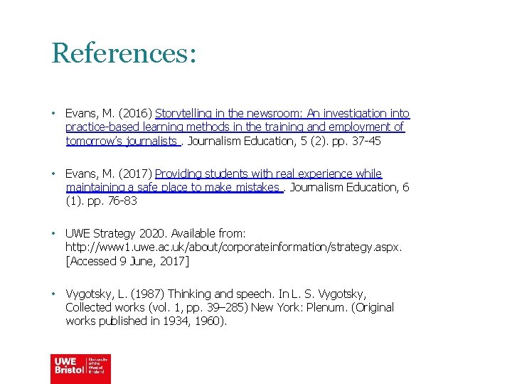 References: • Evans, M. (2016) Storytelling in the newsroom: An investigation into practice-based learning