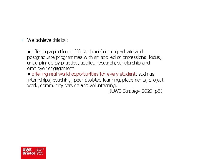  • We achieve this by: • offering a portfolio of ‘first choice’ undergraduate