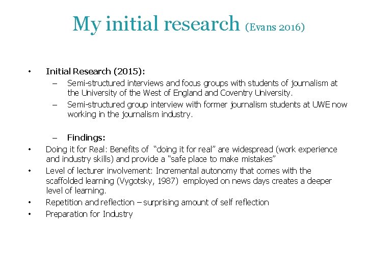 My initial research (Evans 2016) • • • Initial Research (2015): – Semi-structured interviews