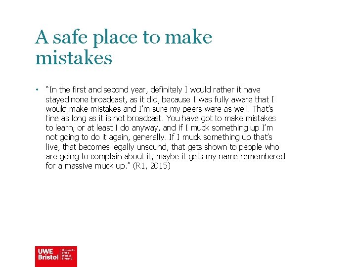 A safe place to make mistakes • “In the first and second year, definitely