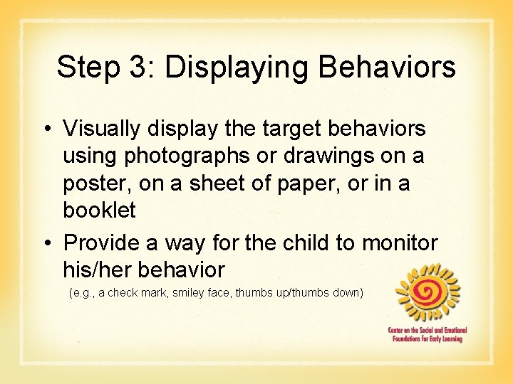 Step 3: Displaying Behaviors • Visually display the target behaviors using photographs or drawings