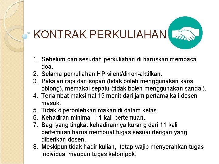 KONTRAK PERKULIAHAN 1. Sebelum dan sesudah perkuliahan di haruskan membaca doa. 2. Selama perkuliahan