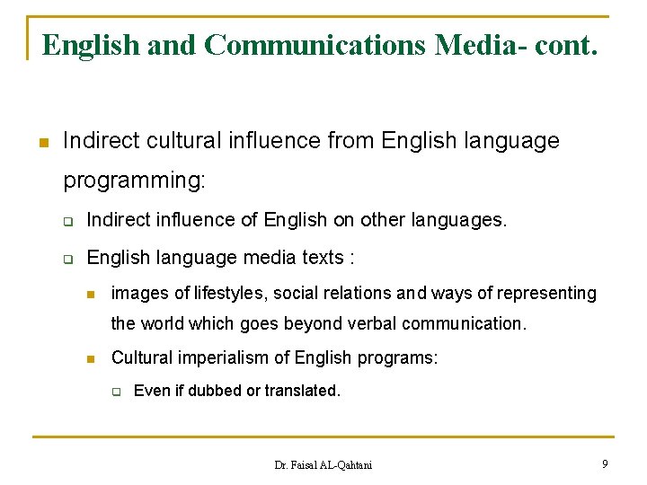 English and Communications Media- cont. n Indirect cultural influence from English language programming: q
