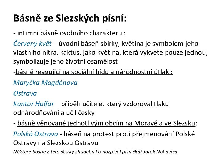 Básně ze Slezských písní: - intimní básně osobního charakteru : Červený květ – úvodní