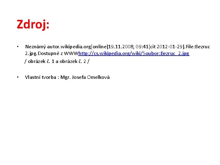 Zdroj: • Neznámý autor. wikipedia. org[online]19. 11. 2008, 09: 41[cit 2012 -01 -29]. File: