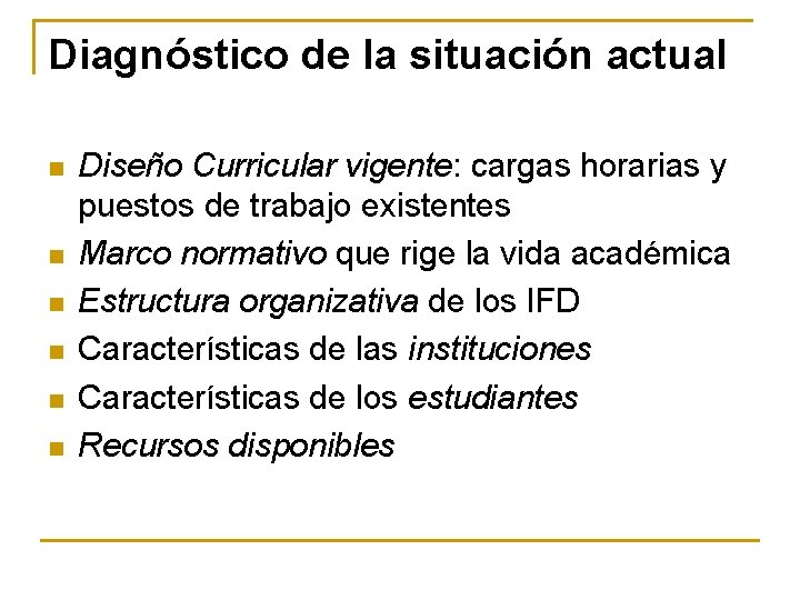 Diagnóstico de la situación actual n n n Diseño Curricular vigente: cargas horarias y