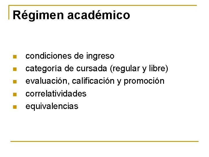 Régimen académico n n n condiciones de ingreso categoría de cursada (regular y libre)