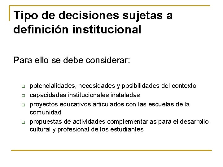 Tipo de decisiones sujetas a definición institucional Para ello se debe considerar: q q