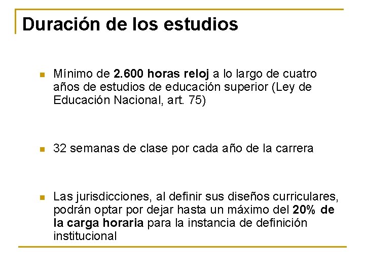 Duración de los estudios n Mínimo de 2. 600 horas reloj a lo largo