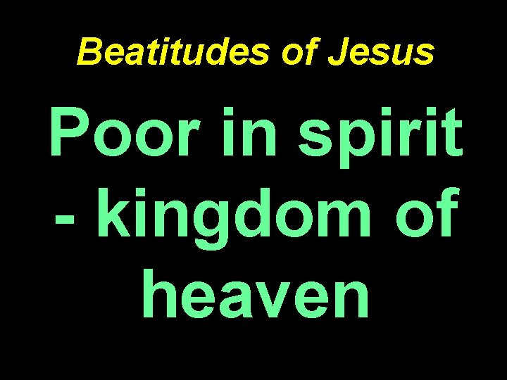 Beatitudes of Jesus Poor in spirit - kingdom of heaven 