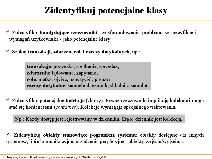 Zidentyfikuj potencjalne klasy a Zidentyfikuj kandydujące rzeczowniki - ze sformułowania problemu w specyfikacji wymagań