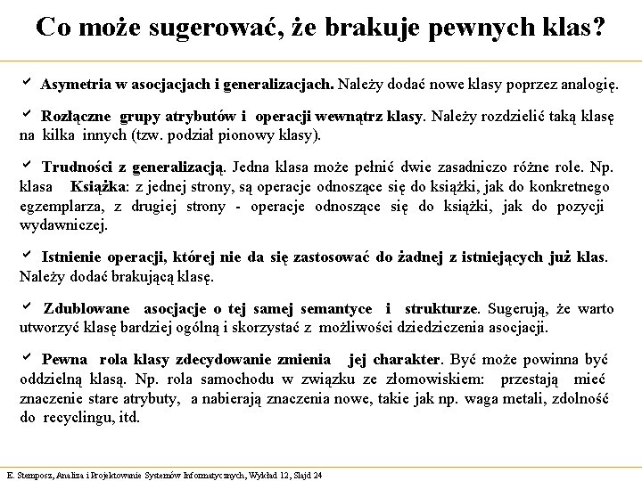 Co może sugerować, że brakuje pewnych klas? a Asymetria w asocjacjach i generalizacjach. Należy