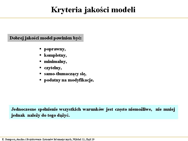 Kryteria jakości modeli Dobrej jakości model powinien być: § § § poprawny, kompletny, minimalny,