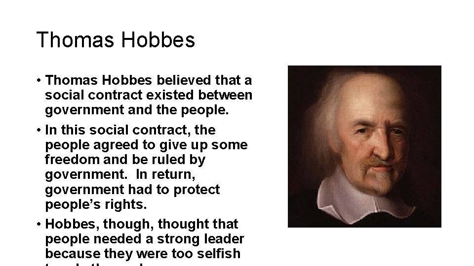 Thomas Hobbes • Thomas Hobbes believed that a social contract existed between government and