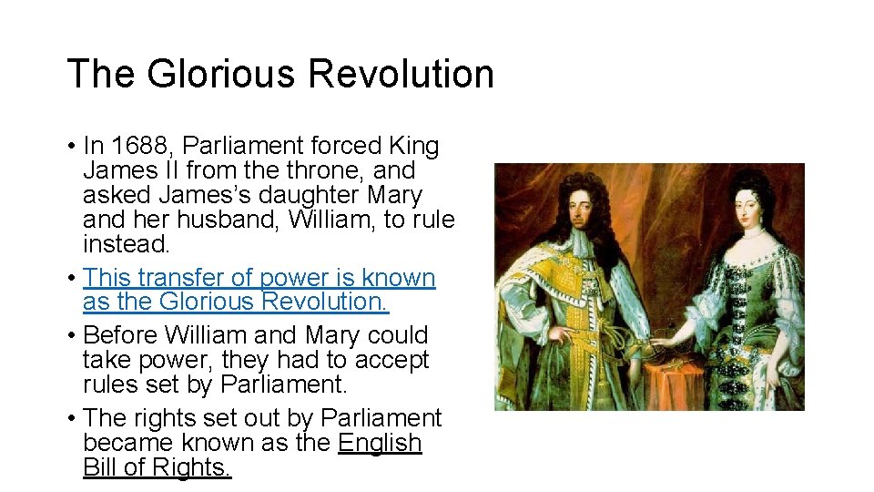 The Glorious Revolution • In 1688, Parliament forced King James II from the throne,
