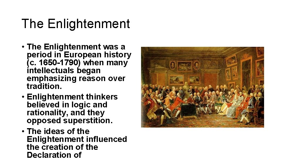 The Enlightenment • The Enlightenment was a period in European history (c. 1650 -1790)