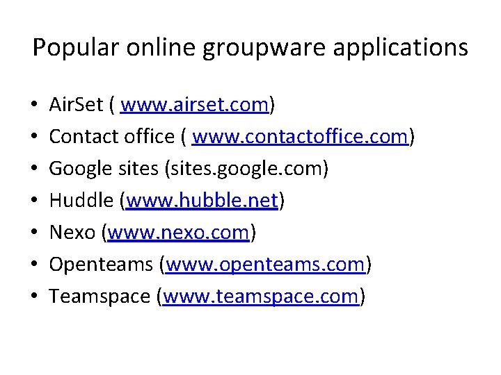 Popular online groupware applications • • Air. Set ( www. airset. com) Contact office