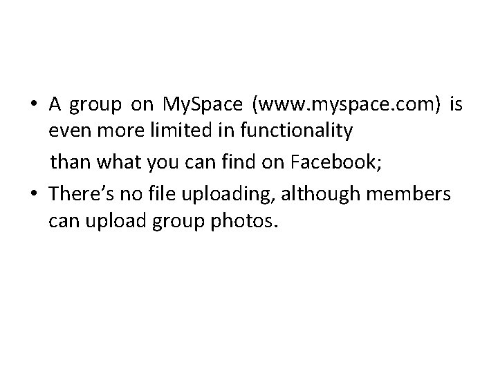  • A group on My. Space (www. myspace. com) is even more limited