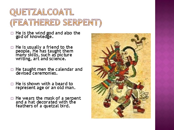 � He is the wind god and also the god of knowledge. � He