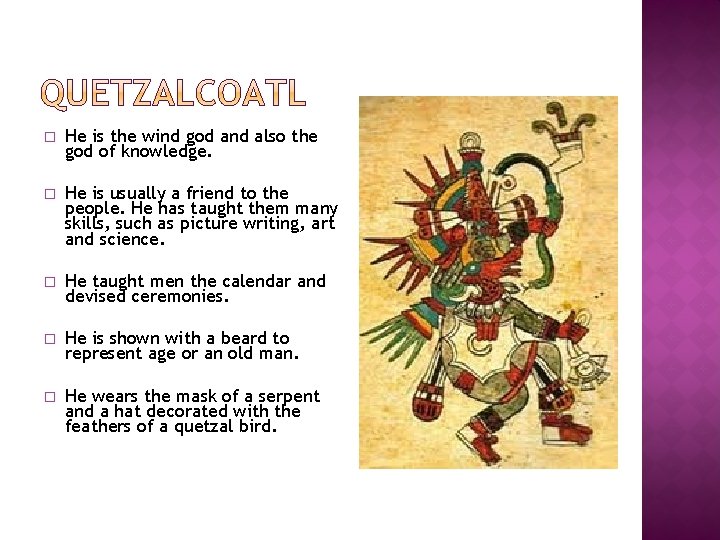 � He is the wind god and also the god of knowledge. � He