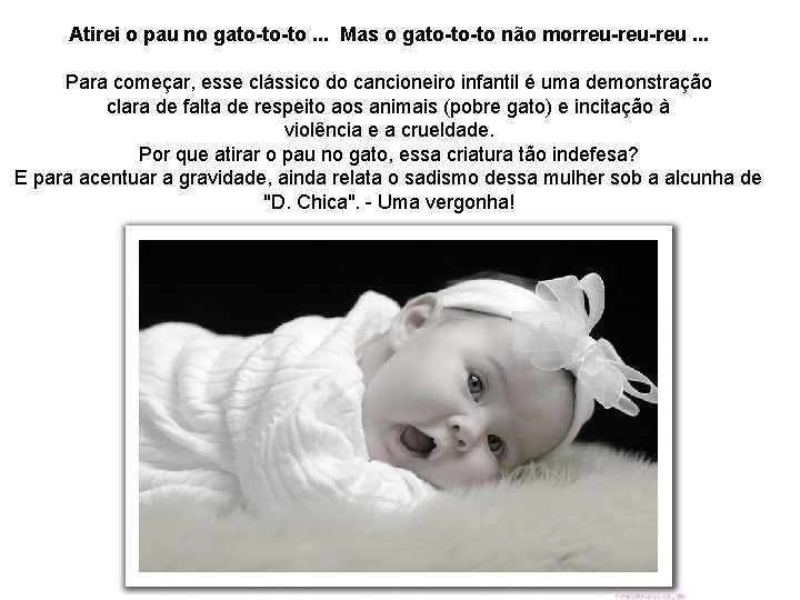 Atirei o pau no gato-to-to. . . Mas o gato-to-to não morreu-reu. . .