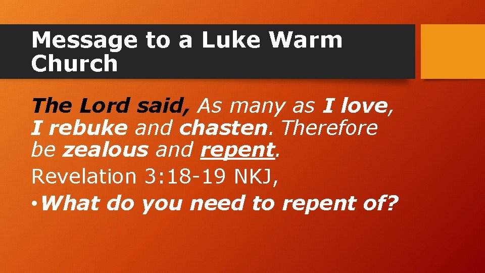 Message to a Luke Warm Church The Lord said, As many as I love,